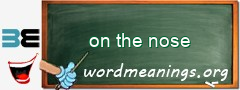 WordMeaning blackboard for on the nose